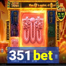 351 bet